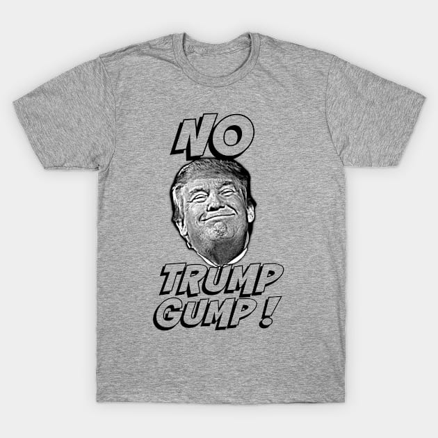 NO TRUMP GUMP! T-Shirt by harleymk